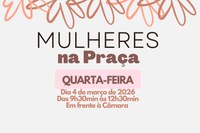 Câmara promove “Mulheres na Praça” em ação de acolhimento e conexão alusiva ao Dia Internacional da Mulher